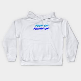 keep on keepin on Kids Hoodie